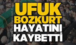 Ufuk Bozkurt hayatını kaybetti