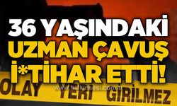 36 yaşındaki uzman çavuş canına kıydı!
