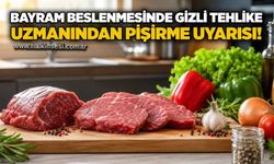 Bayram beslenmesinde gizli tehlike: Uzmanından pişirme uyarısı!