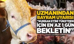 Uzmanından Bayram uyarısı: "Kurban etini tüketmek için en az 1 gün bekletin"