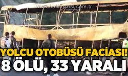 Yolcu otobüsü faciası: 8 ölü, 33 yaralı