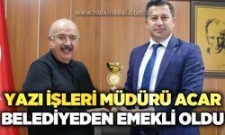 Yazı İşleri Müdürü Yalçın Acar belediyeden emekli oldu