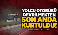 Yolcu otobüsü devrilmekten son anda kurtuldu!