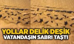 Yollar delik deşik, vatandaşın sabrı taştı