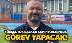Yüksel Tok Balkan Şampiyonası'nda görev yapacak!