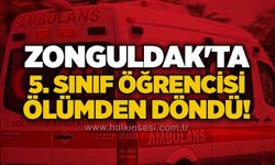 Zonguldak'ta 5. sınıf öğrencisi ölümden döndü!