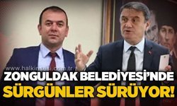 Zonguldak Belediyesi'nde sürgünler devam ediyor!
