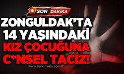 Zonguldak’ta 14 yaşındaki kız çocuğuna t*ciz