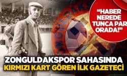 Zonguldakspor sahasında kırmızı kart gören ilk gazeteci... “Haber nerde, Tunca Par orda...”