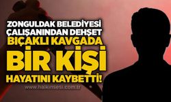 Zonguldak Belediyesi çalışanından dehşet: Bıçaklı kavgada bir kişi hayatını kaybetti!