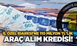 İl Özel İdaresi'ne 110 Milyon TL'lik araç alım kredisi!