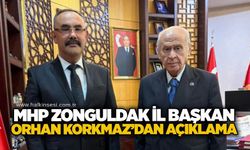 MHP Zonguldak İl Başkanı Orhan Korkmaz’dan açıklama