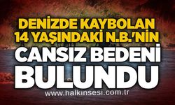 Denizde kaybolan 14 yaşındaki N.B.'nin cansız bedeni bulundu