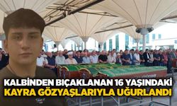 Kalbinden bıçaklanan 16 yaşındaki Kayra gözyaşlarıyla uğurlandı