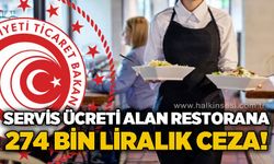 Servis ücreti alan restorana 274 bin liralık ceza!