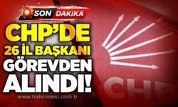 CHP'de 26 il başkanı görevden alındı!