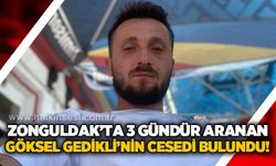 Zonguldak'ta günlerdir kayıp olarak aranan Göksel Gedikli'nin cesedi bulundu!