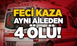 Feci kaza: Aynı aileden 4 ölü!