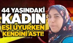 44 yaşındaki kadın eşi uyurken kendini astı!