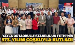 Yayla Ortaokulu İstanbul’un Fethi’nin 573. yılını coşkuyla kutladı