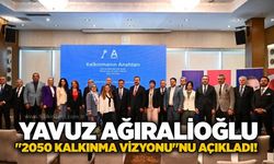 Yavuz Ağıralioğlu "2050 Kalkınma Vizyonu"nu açıkladı!