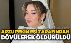 26 yaşındaki Arzu Pekin, eşi tarafından dövülerek öld*rüldü!