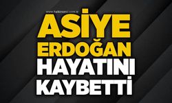 Asiye Erdoğan hayatını kaybetti