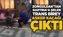 Zonguldak’tan gelen trans birey asker kaçağı çıktı