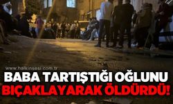 Baba, oğlunu bıçaklayarak acımasızca öldürdü!