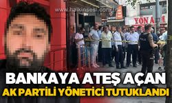 Bankaya ateş açan AK Partili yönetici tutuklandı