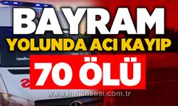 Kurban Bayramı tatilinde acı bilanço: 70 kişi yaşamını yitirdi