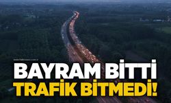 Bayram bitti trafik bitmedi!