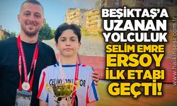 Beşiktaş'a uzanan yolculuk...Selim Emre Ersoy ilk etabı geçti...