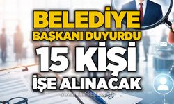 Belediye Başkanı duyurdu: 15 kişi işe alınacak