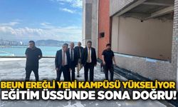 BEUN Ereğli yeni kampüsü yükseliyor: Eğitim üssünde sona doğru!