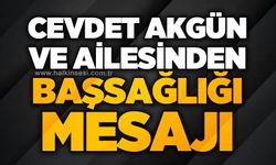 Cevdet Akgün ve ailesinden başsağlığı mesajı