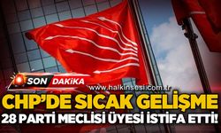 CHP'de sıcak gelişme: 28 parti meclisi üyesi istifa etti