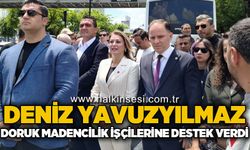 Deniz Yavuzyılmaz, Doruk Madencilik işçilerine destek verdi
