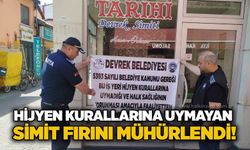 Hijyen kurallarına uymayan simit fırını mühürlendi!