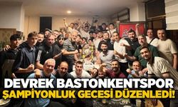 Devrek Bastonkentspor şampiyonluk gecesi düzenledi!