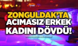 Zonguldak’ta acımasız erkek kadını dövdü!