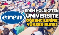 Eren Holdig’ten üniversite öğrencilerine yüksek burs!
