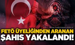 FETÖ üyeliğinden aranan şahıs operasyonla yakalandı