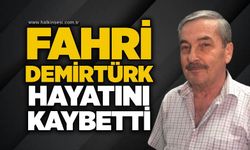 Fahri Demirtürk hayatını kaybetti
