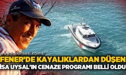 Fener'de balık tutarken kayalıklardan düşen İsa Uysal'ın cenaze programı belli oldu