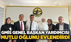 GMİS Genel Başkan Yardımcısı Mutlu oğlunu evlendirdi
