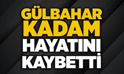 Gülbahar Kadam hayatını kaybetti