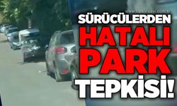Sürücülerden hatalı park tepkisi!