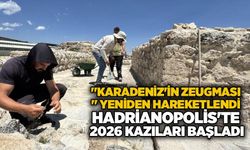 "Karadeniz'in Zeugması" yeniden hareketlendi: Hadrianopolis'te 2026 kazıları başladı