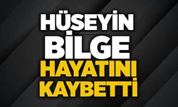 Hüseyin Bilge hayatını kaybetti